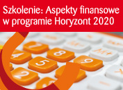 Szkolenie: Aspekty finansowe w programie Horyzont 2020